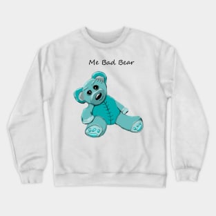 Me Bad Bear Crewneck Sweatshirt